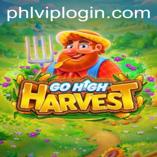 Exploring the World of GoHighHarvest and Phlvip Login: A Comprehensive Guide